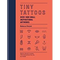 Tiny Tattoos: Over 1-000 Small Inspirational Artworks